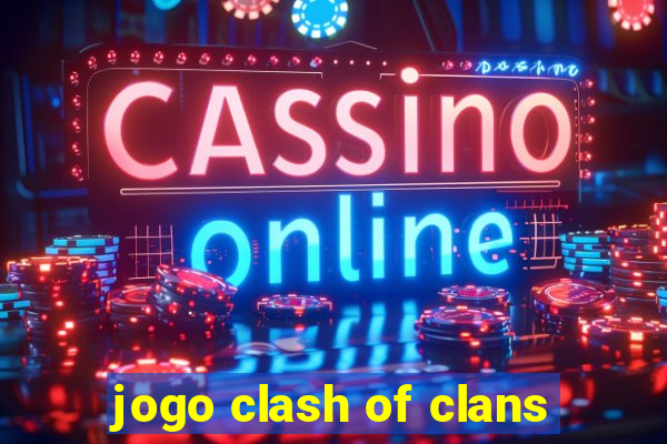 jogo clash of clans